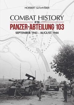 Combat History of the Panzer-Abteilung 103 - Szamveber, Norbert