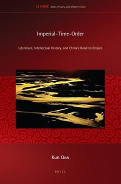 Imperial-Time-Order: Literature, Intellectual History, and China's Road to Empire - Qian, Kun