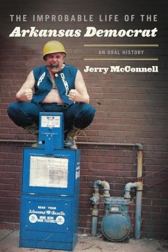 The Improbable Life of the Arkansas Democrat - McConnell, Jerry