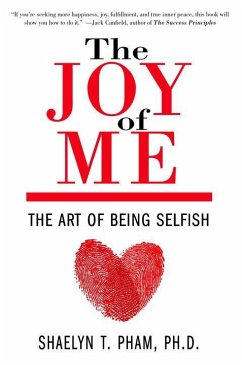 The Joy of Me: The Art of Being Selfish - Pham, Shaelyn