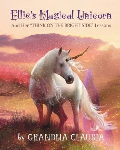 Ellie's Magical Unicorn: And Her 