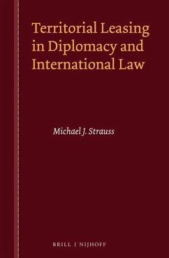 Territorial Leasing in Diplomacy and International Law - Strauss, Michael J.