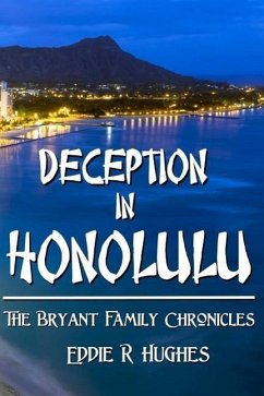 Deception in Honolulu: The Bryant Family Chronicles - Hughes, Eddie R.