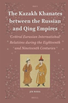 The Kazakh Khanates Between the Russian and Qing Empires - Noda, Jin