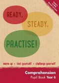 Ready, Steady, Practise! - Year 6 Comprehension Pupil Book: English Ks2
