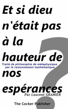 Et si dieu n'était pas à la hauteur de nos espérances ? - Granier, Laurent