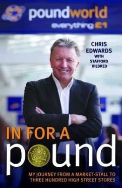 In for a Pound: My Journey from a Market-Stall to Three Hundred High Street Stores - Edwards, Chris; Hildred, Stafford