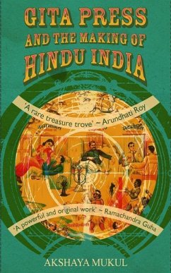 Gita Press and the Making of Hindu India - Mukul, Akshaya