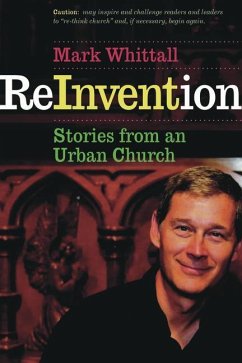 Reinvention: Stories from an Urban Church - Whittall, Rev. Mark