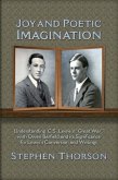 Joy and Poetic Imagination: Understanding C. S. Lewis's &quote;Great War&quote; with Owen Barfield and its Significance for Lewis's Conversion and Writings