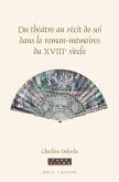 Du Théâtre Au Récit de Soi Dans Le Roman-Mémoires Du Xviiie Siècle