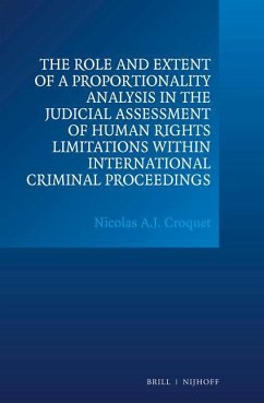 The Role and Extent of a Proportionality Analysis in the Judicial Assessment of Human Rights Limitations Within International Criminal Proceedings - Croquet, Nicolas A. J.