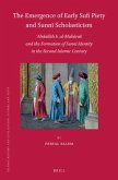 The Emergence of Early Sufi Piety and Sunnī Scholasticism: ʿabdallāh B. Al-Mubārak and the Formation of Sunnī Identity in the