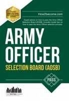 Army Officer Selection Board (AOSB) New Selection Process: Pass the Interview with Sample Questions & Answers, Planning Exercises and Scoring Criteria - How2Become