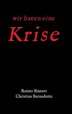 Wir bauen eine Krise - Runzer, Rainer;Bernadotte, Christian