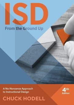 Isd from the Ground Up, 4th Edition: A No-Nonsense Approach to Instructional Design - Hodell, Chuck