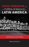 State Terrorism and the Politics of Memory in Latin America