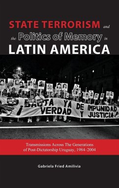 State Terrorism and the Politics of Memory in Latin America - Fried Amilivia, Gabriela