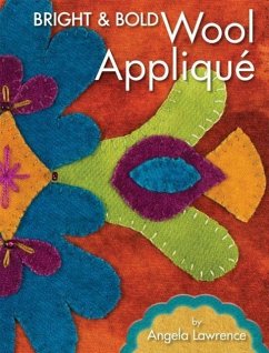 Bright & Bold Wool Appliqu - Lawrence, Angela