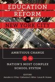 Education Reform in New York City: Ambitious Change in the Nation's Most Complex School System