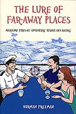 The Lure of Far-Away Places: Maritime Tales of Adventure Afloat and Ashore