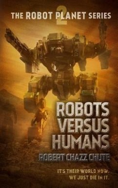 Robots Versus Humans - Chute, Robert Chazz