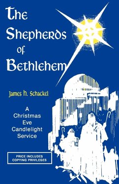 The Shepherds Of Bethlehem: A Christmas Eve Candlelight Service - Schackel, James H.