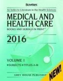 Medical & Health Care Books & Serials in Print - 2 Volume Set, 2016
