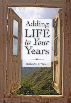 Adding Life to Your Years - Byrne, Marian