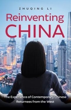 Reinventing China: The Experience of Contemporary Chinese Returnees from the West - Li, Zhuqing