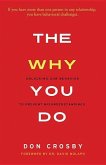 The Why You Do: Unlocking Our Behavior to Prevent Misunderstandings