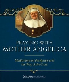 Praying with Mother Angelica - Angelica, Mother