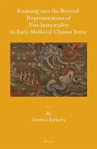 Roaming Into the Beyond: Representations of Xian Immortality in Early Medieval Chinese Verse