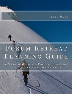 Forum Retreat Planning Guide: A Planning Guide for Forums to Organize and Conduct Effective Retreats - Byrd, Ellie