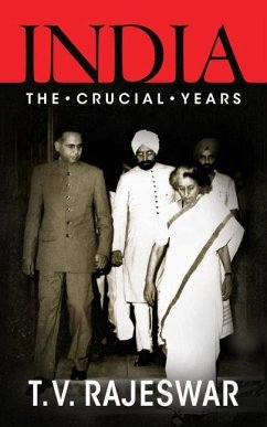 India: The Crucial Years - Rajeswar, T V