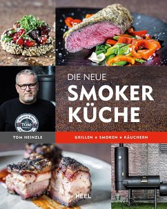 Die neue Smoker-Küche - Heinzle, Tom