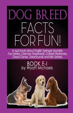 Dog Breed Facts for Fun! Book E-I - Michaels, Wyatt