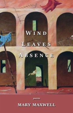 Wind Leaves Absence - Maxwell, Mary