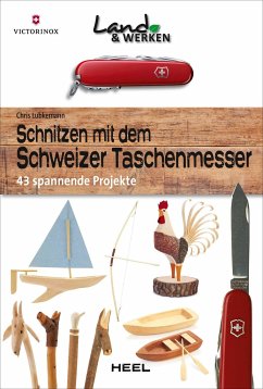 Schnitzen mit dem Schweizer Taschenmesser - Lubkemann, Chris