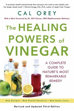 The Healing Powers of Vinegar: A Complete Guide to Nature's Most Remarkable Remedy - Orey, Cal