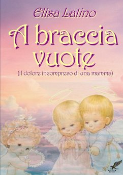 A braccia vuote (il dolore incompreso di una mamma) - Latino, Elisa