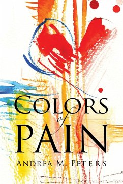 Colors of Pain - Peters, Andrea M.