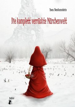 Die komplett verrückte Märchenwelt (eBook, ePUB) - Benkenstein, Ines