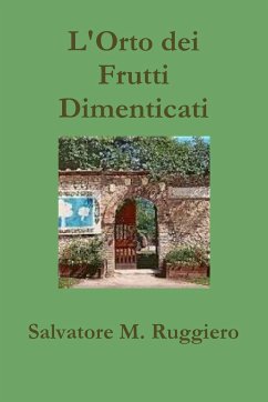 L'Orto dei Frutti Dimenticati - Ruggiero, Salvatore M.