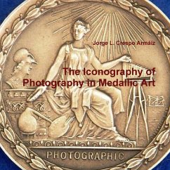 The Iconography of Photography in Medallic Art - Crespo Armáiz, Jorge L.