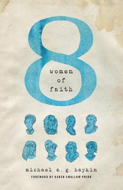 Eight Women of Faith - Haykin, Michael A G