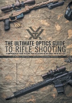 The Ultimate Optics Guide to Rifle Shooting - Wales, CPL. Reginald J. G.