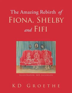 The Amazing Rebirth of Fiona, Shelby & Fifi - Groethe, Kd