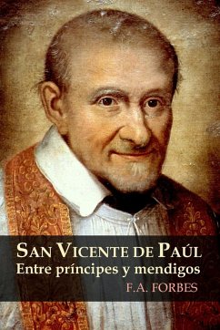 San Vicente de Paúl. Entre príncipes y mendigos - Forbes, F. A.