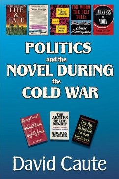 Politics and the Novel During the Cold War - Caute, David